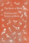 The Book of Birds;Wordsworthâ€™s Poetry on Birds